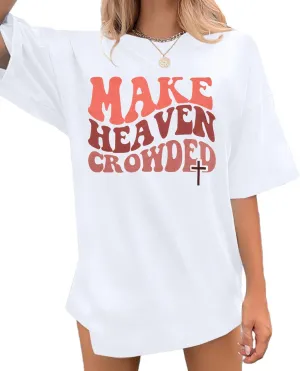 Christian Shirt Women Make Heaven Crowded T-shirt Oversized Inspirational Graphic Tee Short Sleeve Top