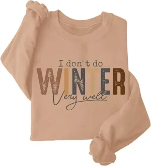I Don't Do Winter Very Well Sweatshirts For Women Cute Graphic Crewneck Pullover Tops Casual Long Sleeve Shirts